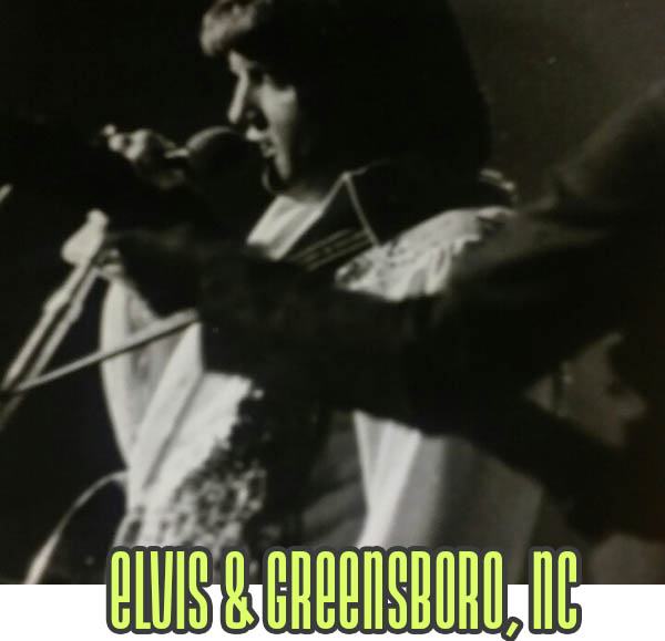 Elvis & Greensboro, NC