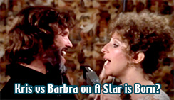 Kris Kristofferson vs 
Barbra Streisand?