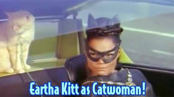 Earth Kitt as  Catwoman on Batman 1968 