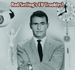 twilight zone / Rod Serling's TV troubles