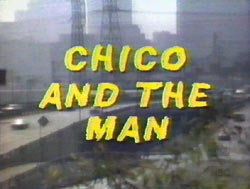 Chico & the man