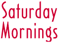 Saturday Mornings